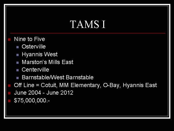 TAMS I n n Nine to Five n Osterville n Hyannis West n Marston’s