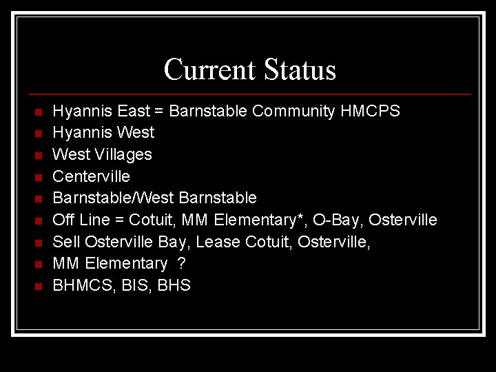 Current Status n n n n n Hyannis East = Barnstable Community HMCPS Hyannis