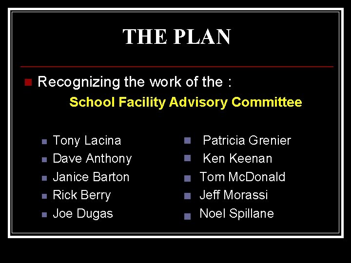 THE PLAN n Recognizing the work of the : School Facility Advisory Committee n
