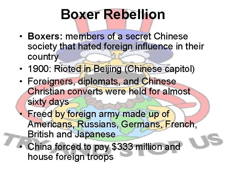 Boxer Rebellion • Boxers: members of a secret Chinese society that hated foreign influence
