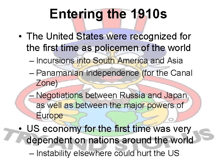 Entering the 1910 s • The United States were recognized for the first time