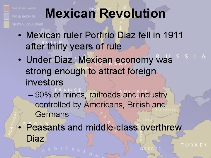 Mexican Revolution • Mexican ruler Porfirio Diaz fell in 1911 after thirty years of