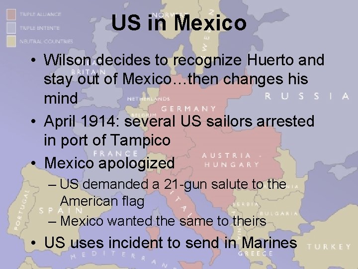 US in Mexico • Wilson decides to recognize Huerto and stay out of Mexico…then
