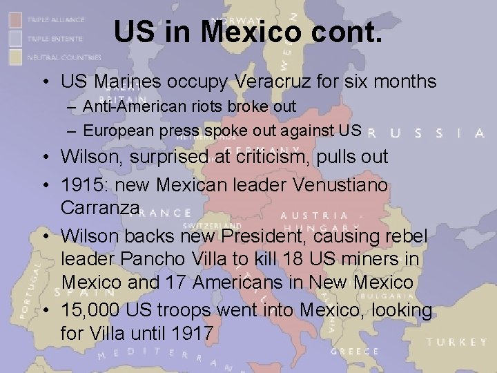 US in Mexico cont. • US Marines occupy Veracruz for six months – Anti-American