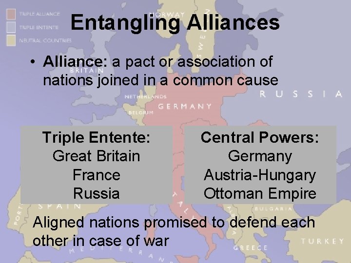 Entangling Alliances • Alliance: a pact or association of nations joined in a common