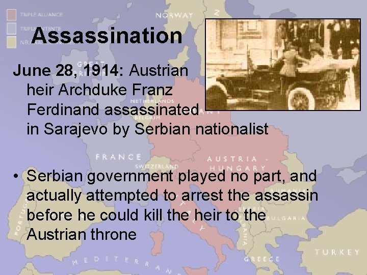 Assassination June 28, 1914: Austrian heir Archduke Franz Ferdinand assassinated in Sarajevo by Serbian