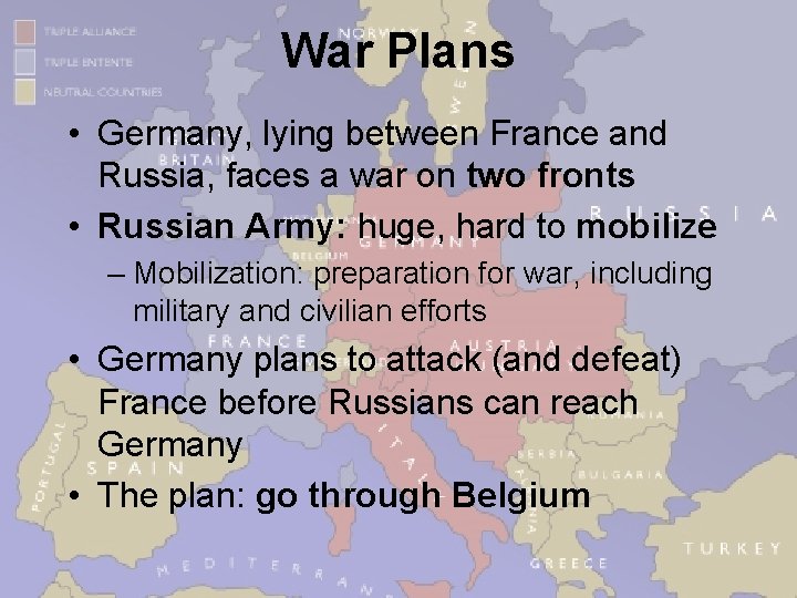 War Plans • Germany, lying between France and Russia, faces a war on two