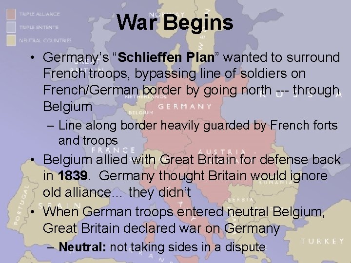 War Begins • Germany’s “Schlieffen Plan” wanted to surround French troops, bypassing line of