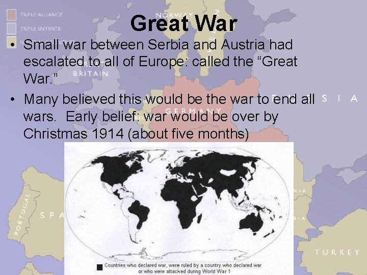 Great War • Small war between Serbia and Austria had escalated to all of