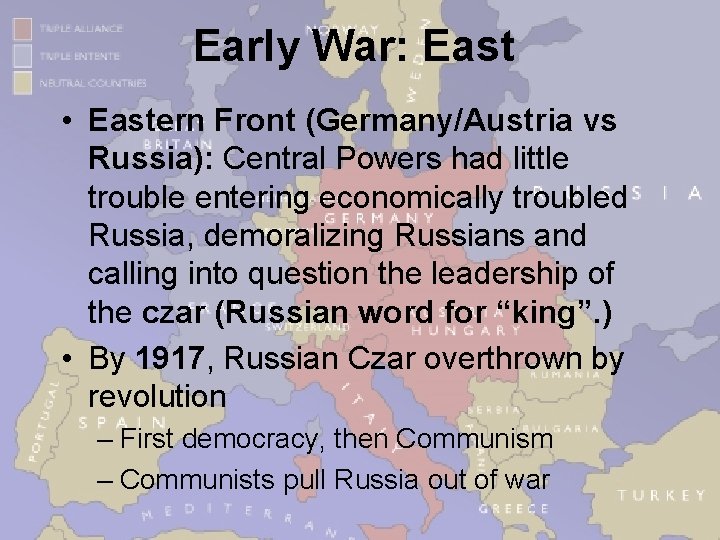 Early War: East • Eastern Front (Germany/Austria vs Russia): Central Powers had little trouble