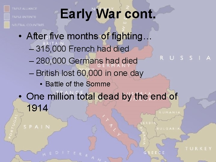 Early War cont. • After five months of fighting… – 315, 000 French had