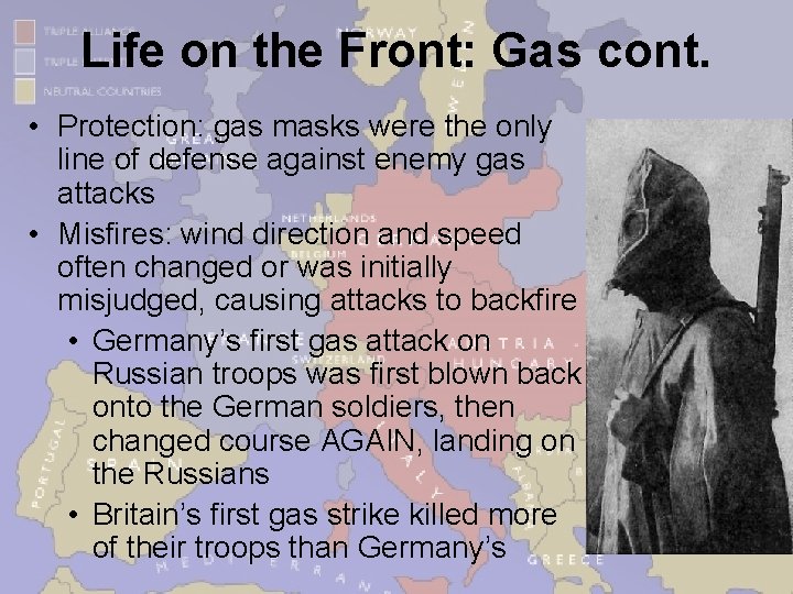 Life on the Front: Gas cont. • Protection: gas masks were the only line