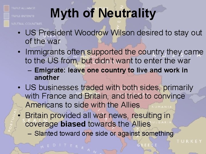 Myth of Neutrality • US President Woodrow Wilson desired to stay out of the