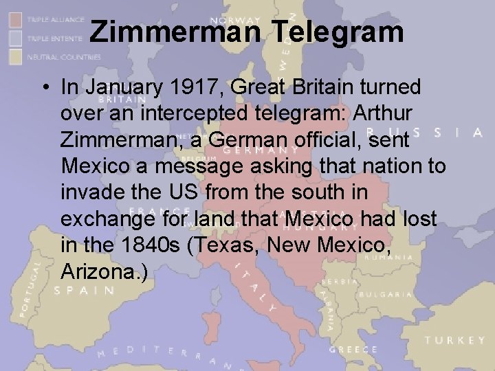 Zimmerman Telegram • In January 1917, Great Britain turned over an intercepted telegram: Arthur