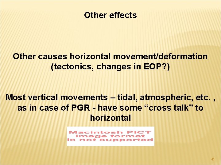 Other effects Other causes horizontal movement/deformation (tectonics, changes in EOP? ) Most vertical movements