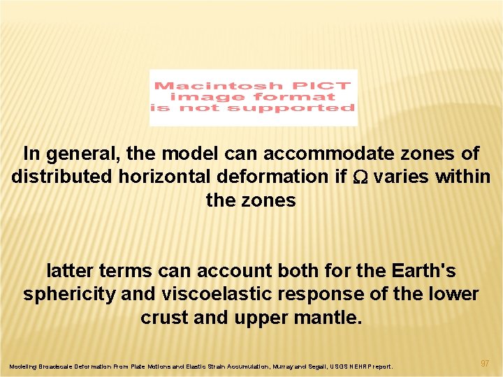 In general, the model can accommodate zones of distributed horizontal deformation if W varies