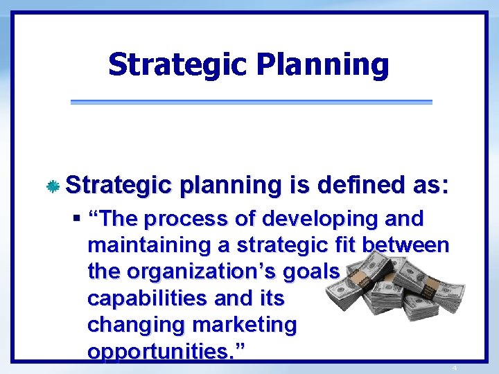 Strategic Planning Strategic planning is defined as: § “The process of developing and maintaining