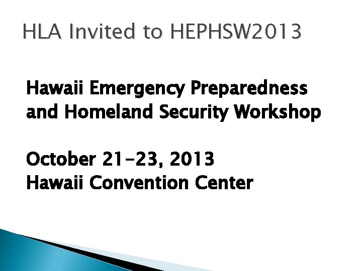HLA Invited to HEPHSW 2013 Hawaii Emergency Preparedness and Homeland Security Workshop October 21