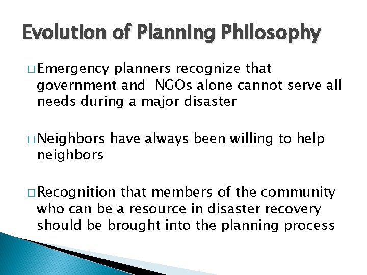 Evolution of Planning Philosophy � Emergency planners recognize that government and NGOs alone cannot