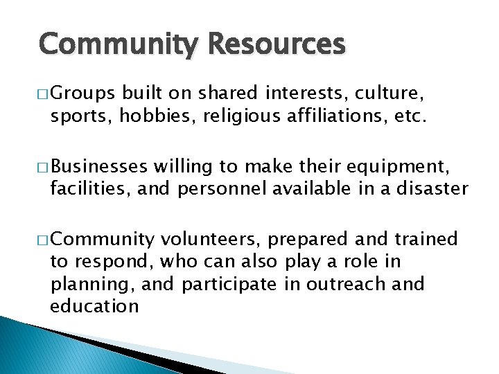 Community Resources � Groups built on shared interests, culture, sports, hobbies, religious affiliations, etc.