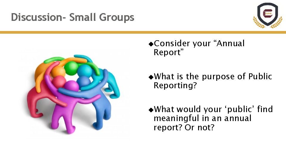 Discussion- Small Groups Consider Report” your “Annual What is the purpose of Public Reporting?