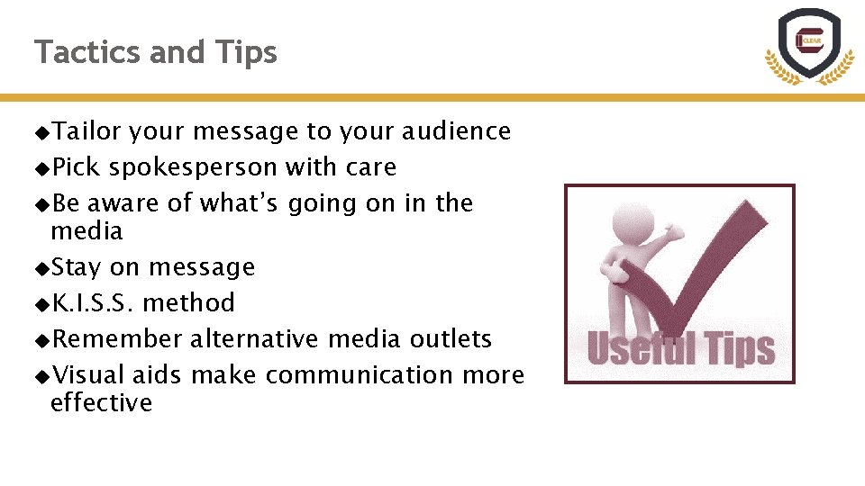 Tactics and Tips Tailor your message to your audience Pick spokesperson with care Be