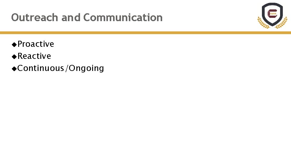 Outreach and Communication Proactive Reactive Continuous/Ongoing 