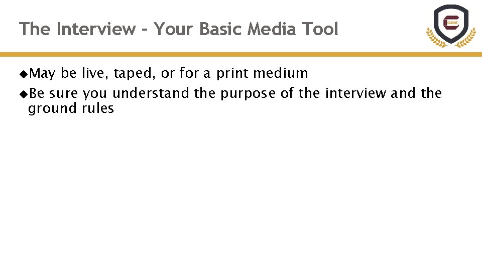 The Interview – Your Basic Media Tool May be live, taped, or for a