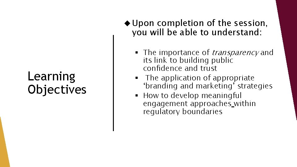  Upon completion of the session, you will be able to understand: Learning Objectives