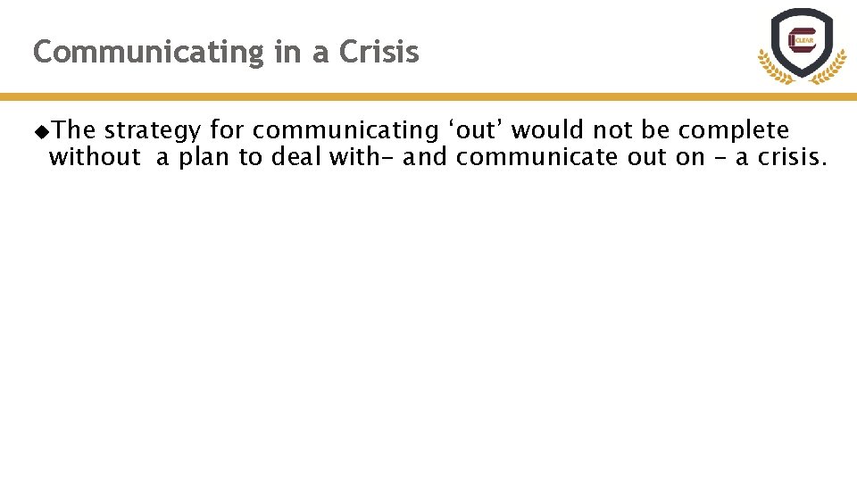 Communicating in a Crisis The strategy for communicating ‘out’ would not be complete without
