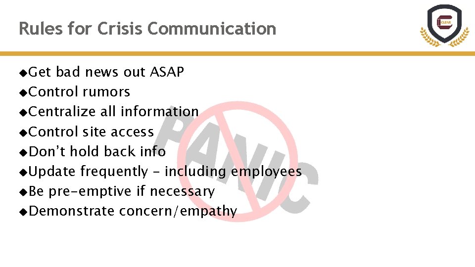 Rules for Crisis Communication Get bad news out ASAP Control rumors Centralize all information