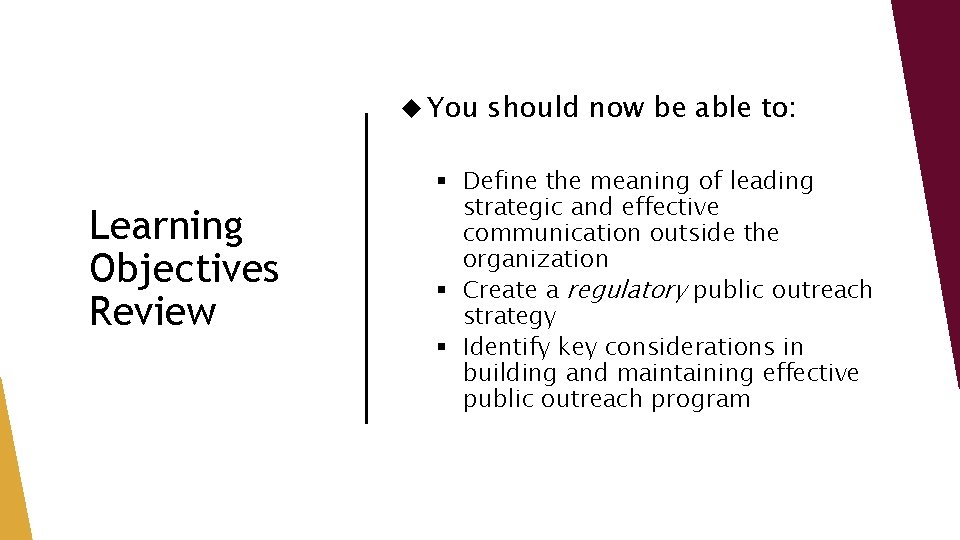  You Learning Objectives Review should now be able to: § Define the meaning
