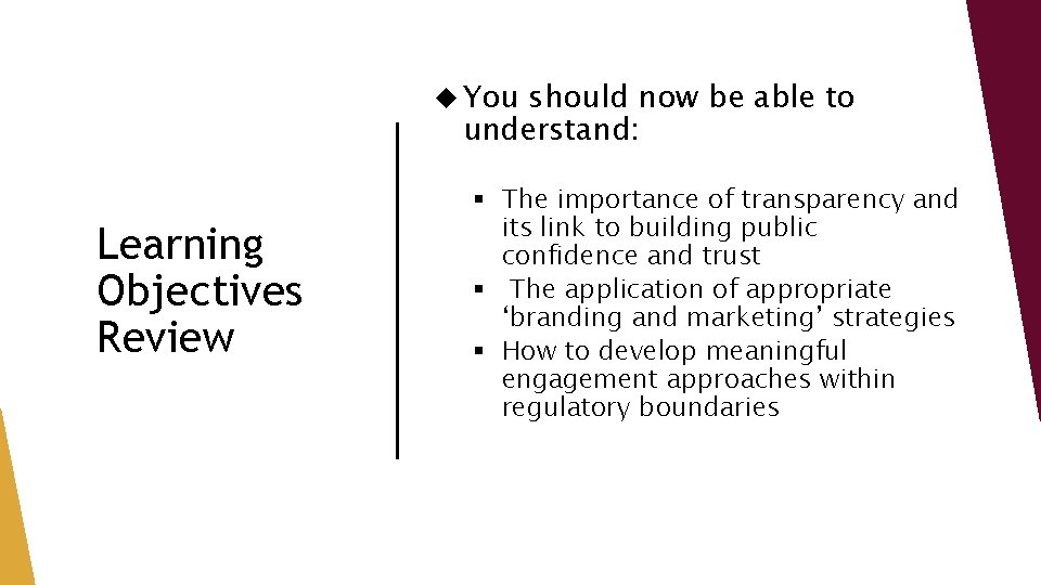  You should now be able to understand: Learning Objectives Review § The importance