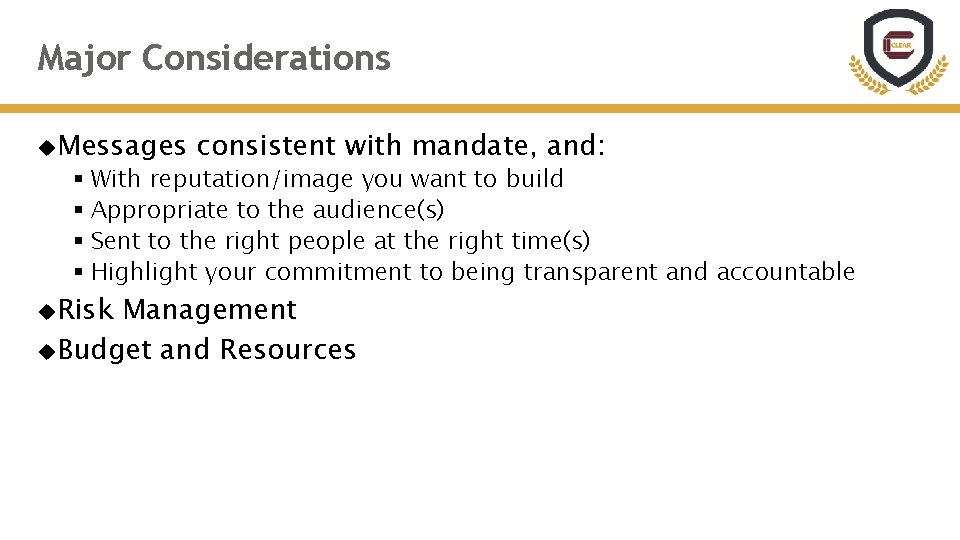 Major Considerations Messages consistent with mandate, and: § With reputation/image you want to build