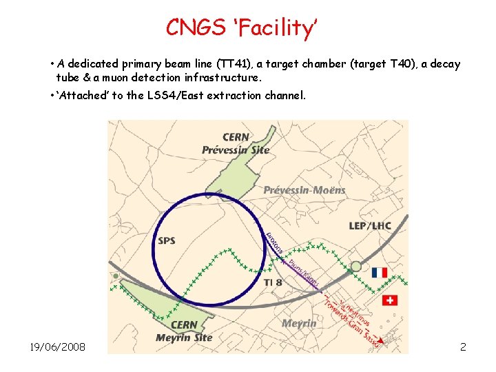 CNGS ‘Facility’ • A dedicated primary beam line (TT 41), a target chamber (target