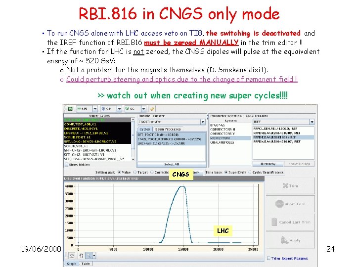 RBI. 816 in CNGS only mode • To run CNGS alone with LHC access