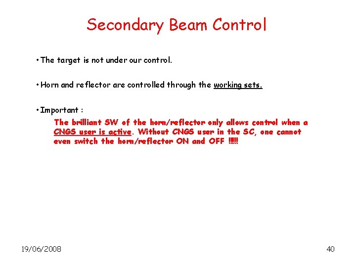 Secondary Beam Control • The target is not under our control. • Horn and