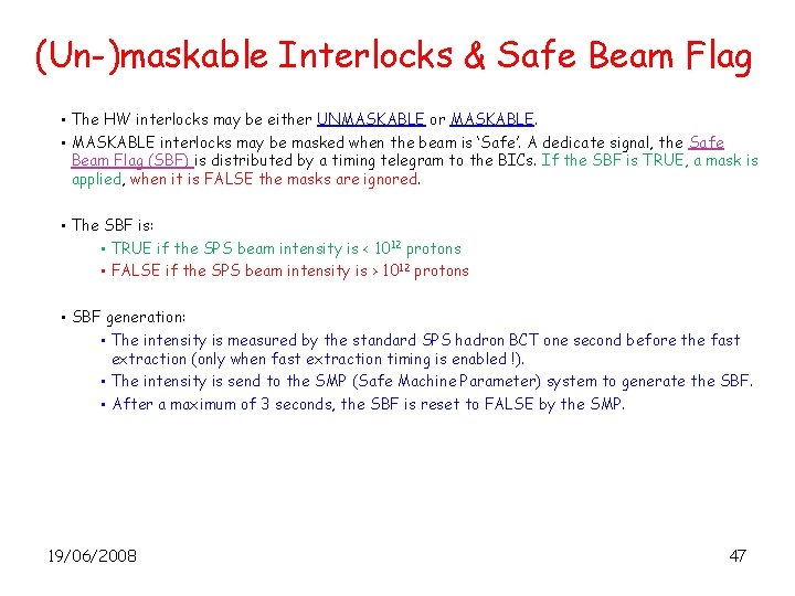 (Un-)maskable Interlocks & Safe Beam Flag • The HW interlocks may be either UNMASKABLE