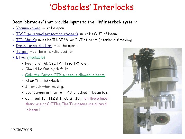 ‘Obstacles’ Interlocks Beam ‘obstacles’ that provide inputs to the HW interlock system: • Vacuum