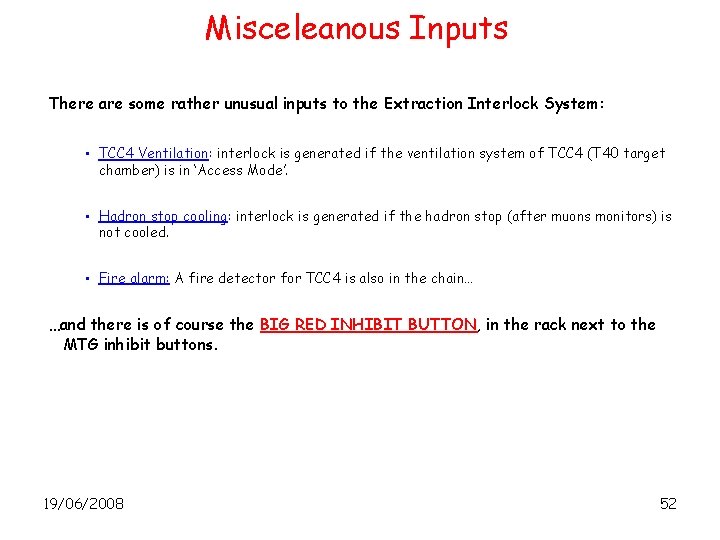 Misceleanous Inputs There are some rather unusual inputs to the Extraction Interlock System: •
