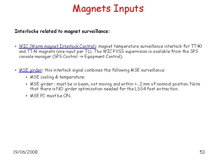 Magnets Inputs Interlocks related to magnet surveillance: • WIC (Warm magnet Interlock Control): magnet