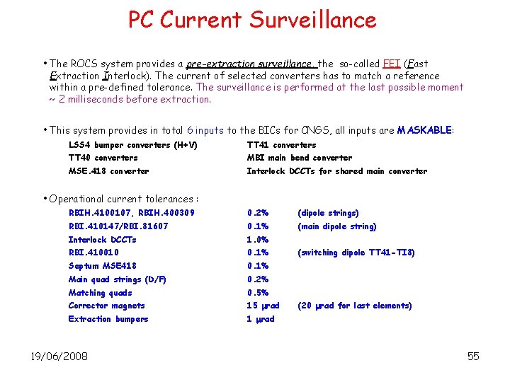 PC Current Surveillance • The ROCS system provides a pre-extraction surveillance, the so-called FEI