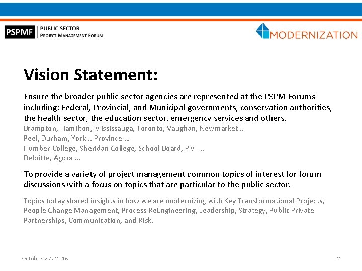 Vision Statement: Ensure the broader public sector agencies are represented at the PSPM Forums