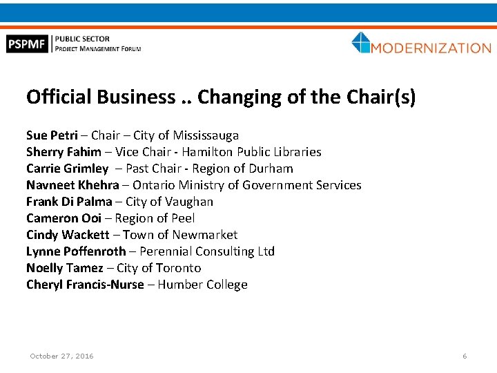 Official Business. . Changing of the Chair(s) Sue Petri – Chair – City of