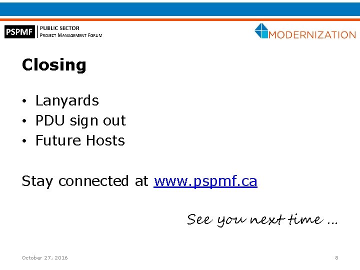 Closing • Lanyards • PDU sign out • Future Hosts Stay connected at www.