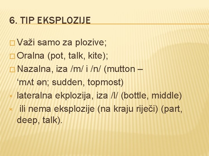 6. TIP EKSPLOZIJE � Važi samo za plozive; � Oralna (pot, talk, kite); �