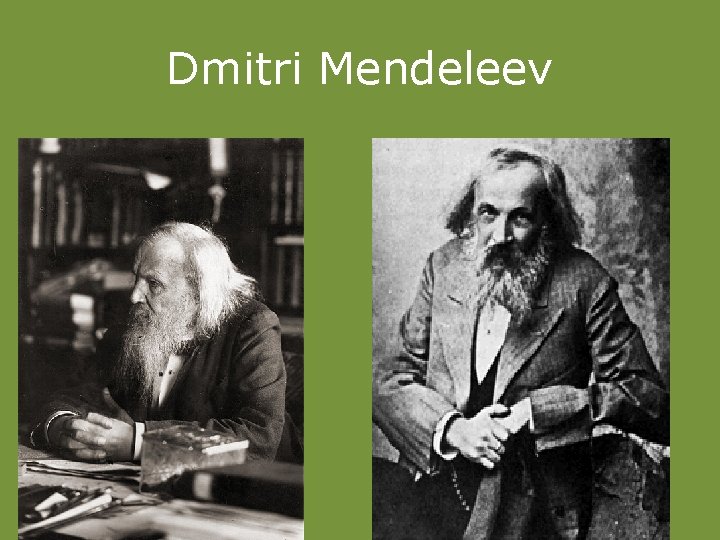 Dmitri Mendeleev 
