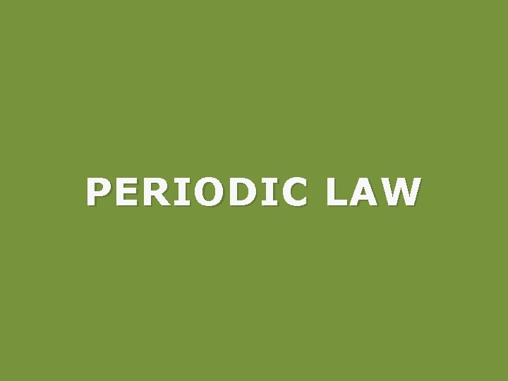 PERIODIC LAW 