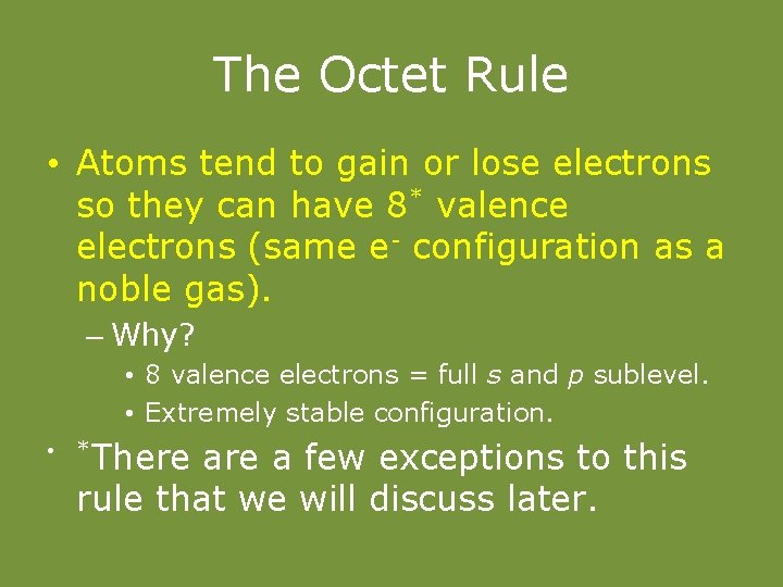 The Octet Rule • Atoms tend to gain or lose electrons so they can