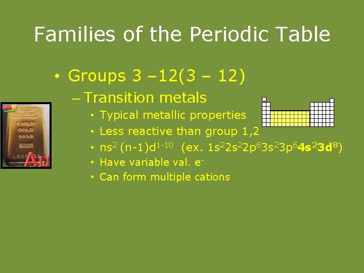 Families of the Periodic Table • Groups 3 – 12(3 – 12) – Transition